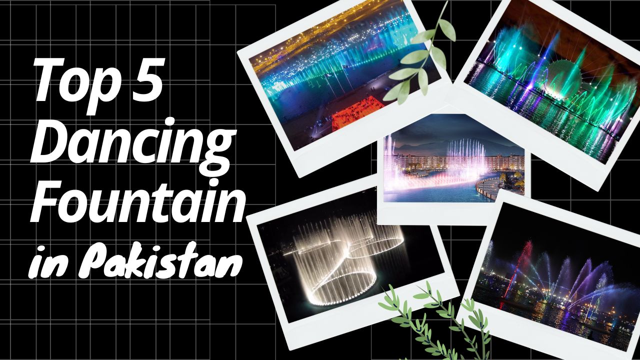 Top 5 Dancing Fountains in Pakistan